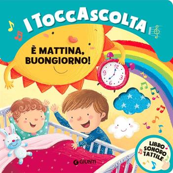 LIBRO TOCCASCOLTA E' MATTINA BUONGIORO