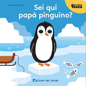 LIBRO SEI QUI PAPA' PINGUINO?