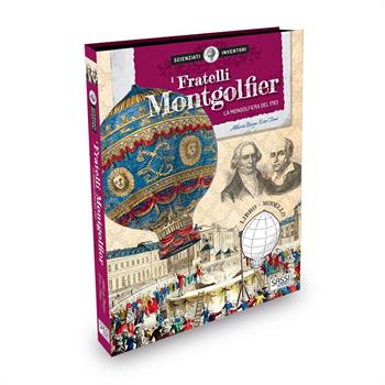I FRATELLI MONTGOLFIER. LA MONGOLFIERA