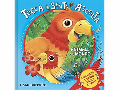 LIBRO TOCCA SENTI ASCOLTA ANIMALI MONDO