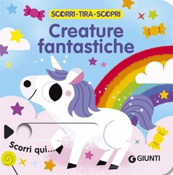 LIBRO SCORRI TIRA SCOPRI CREATURE FANTASTICHE